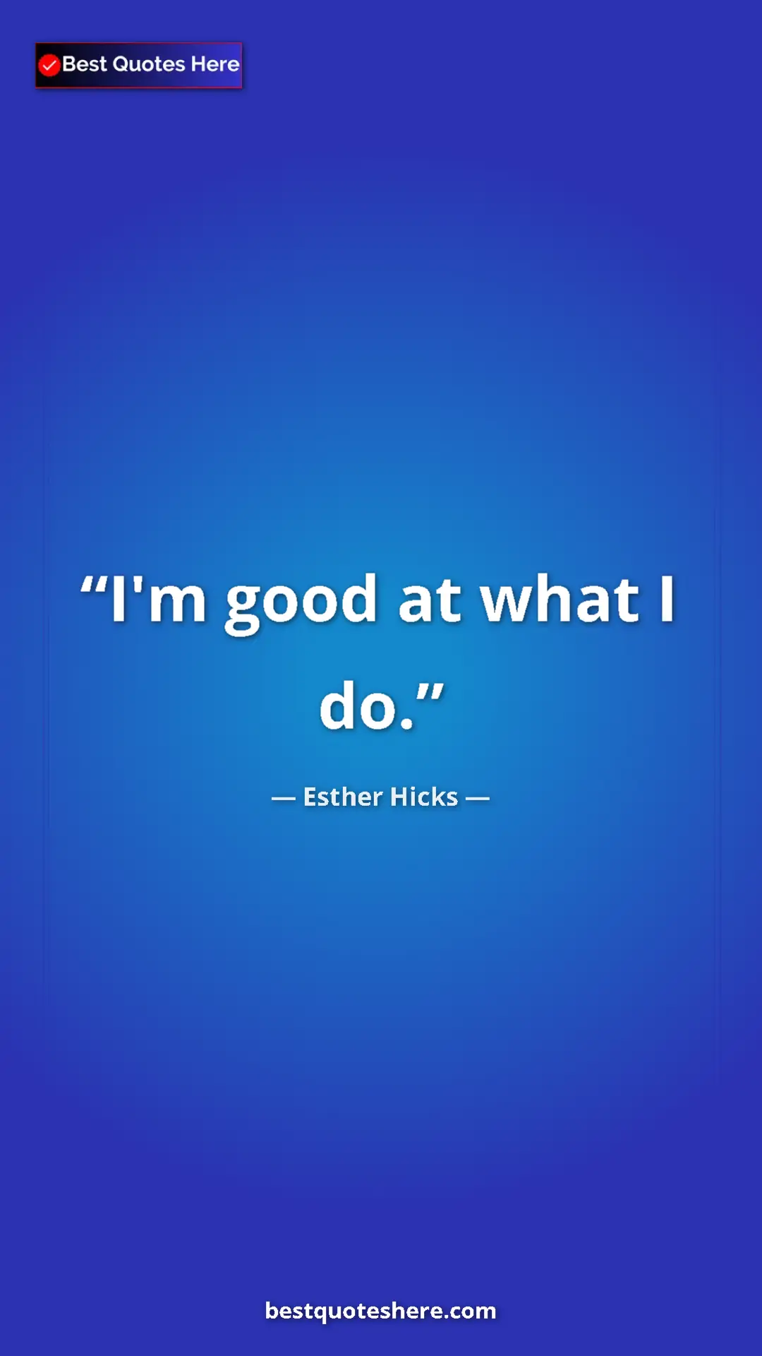 Pinterest quote poster by Esther Hicks: "I'm good at what I do."
