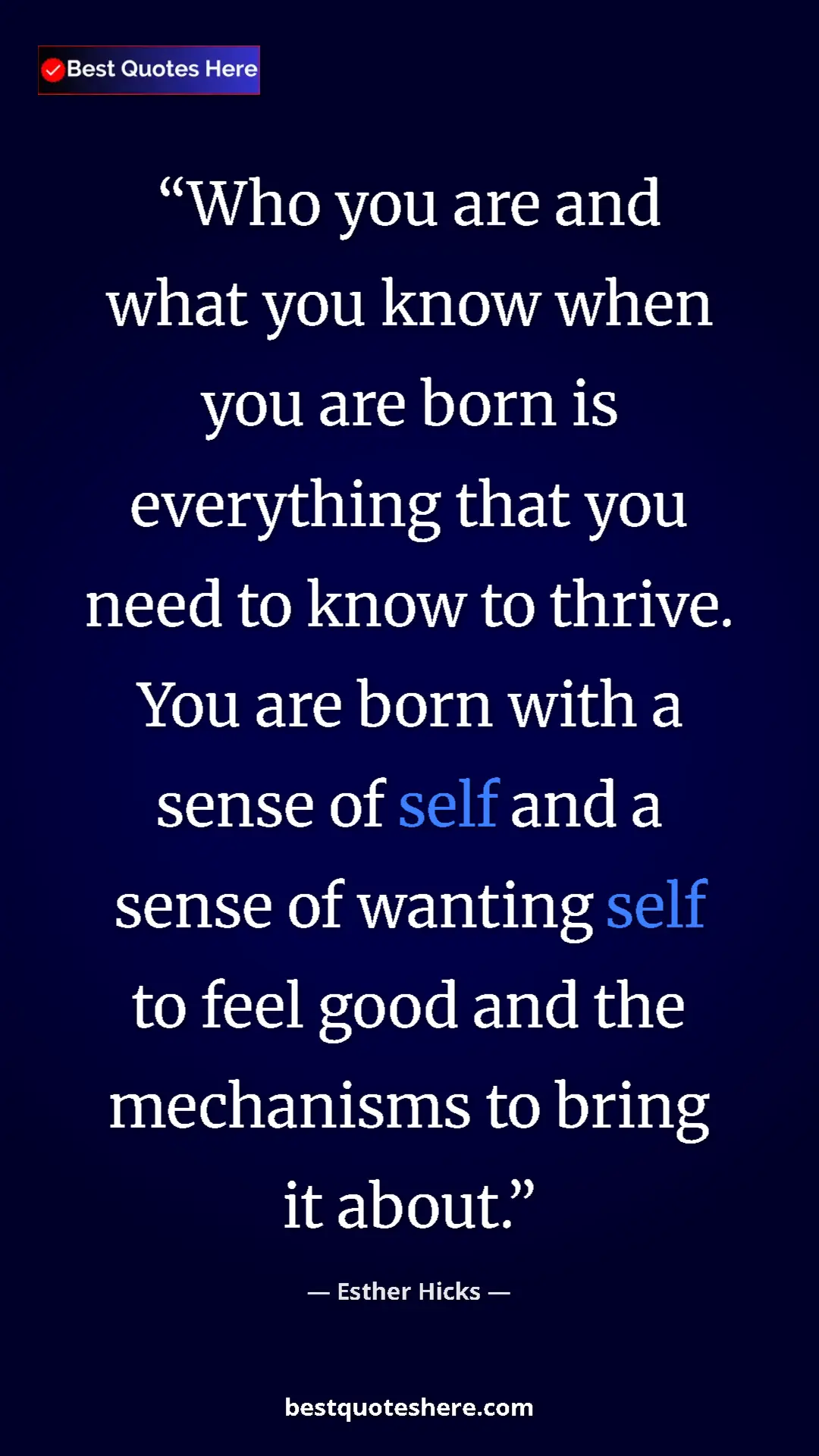 Pinterest quote poster by Esther Hicks: "Who you are and what you know when you are born is..."
