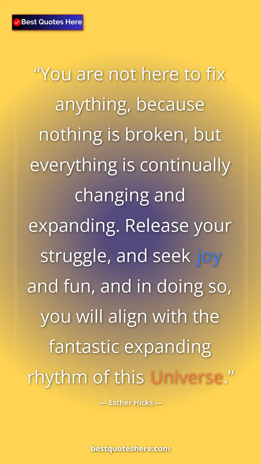 Pinterest quote poster by Esther Hicks: "You are not here to fix anything, because nothing is..."