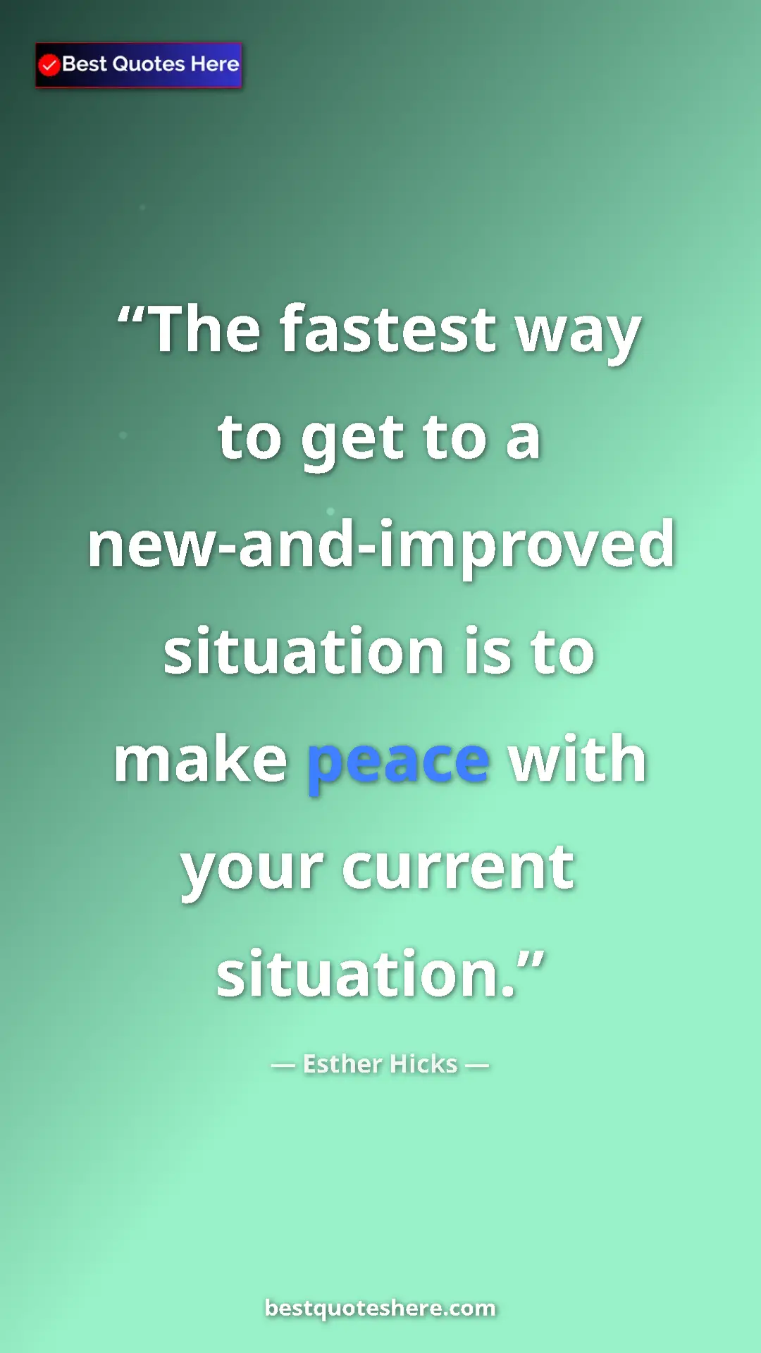 Pinterest quote poster by Esther Hicks: "The fastest way to get to a new-and-improved situation is..."