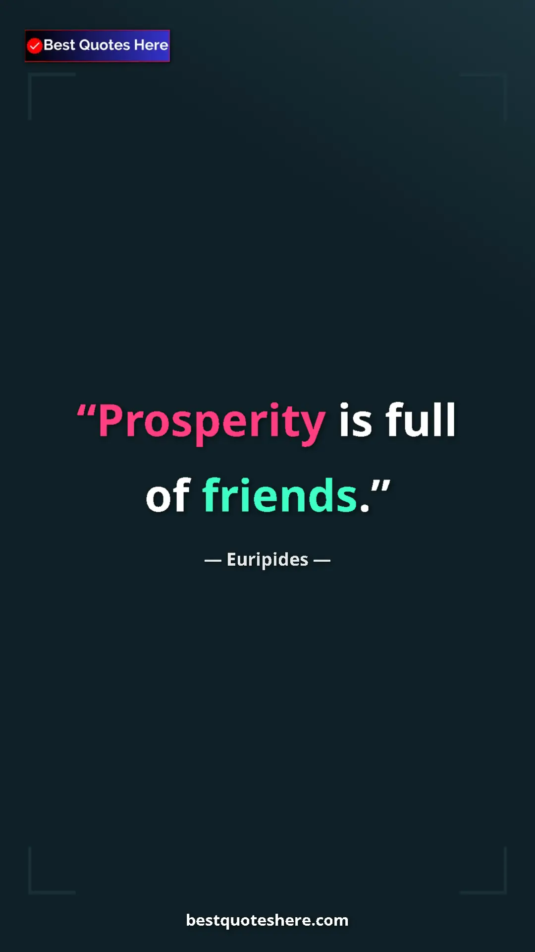 Pinterest quote poster by Euripides: "Prosperity is full of friends."