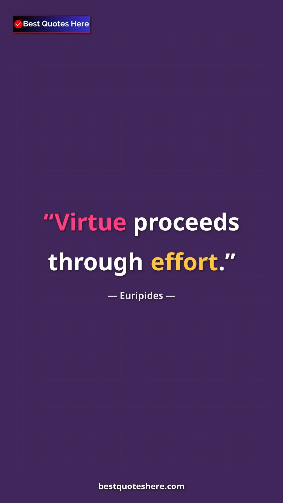 Pinterest quote poster by Euripides: "Virtue proceeds through effort."