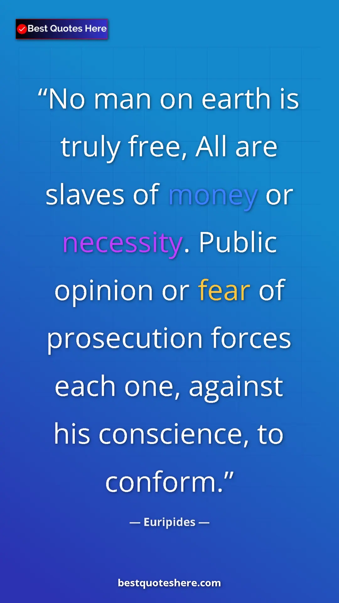 Pinterest quote poster by Euripides: "No man on earth is truly free, All are slaves of money or..."