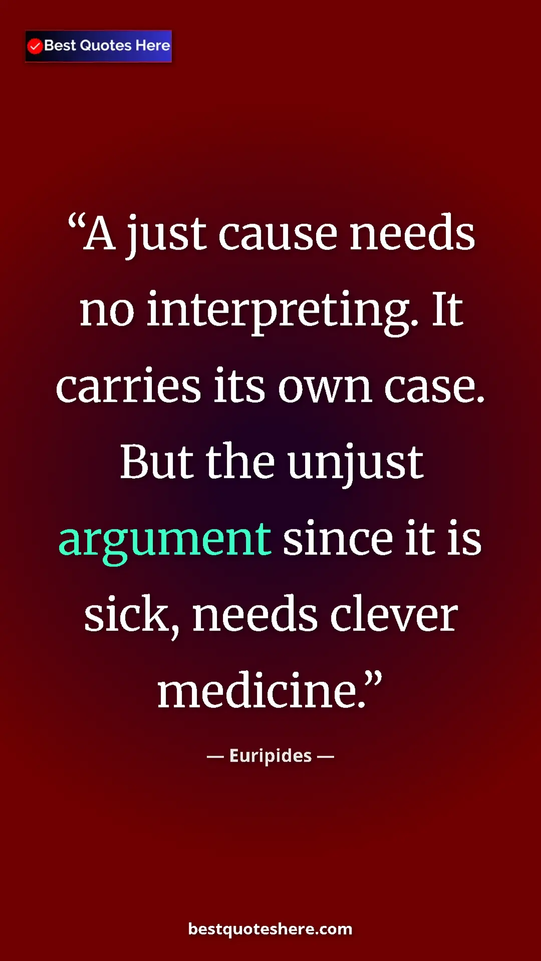 Pinterest quote poster by Euripides: "A just cause needs no interpreting. It carries its own..."