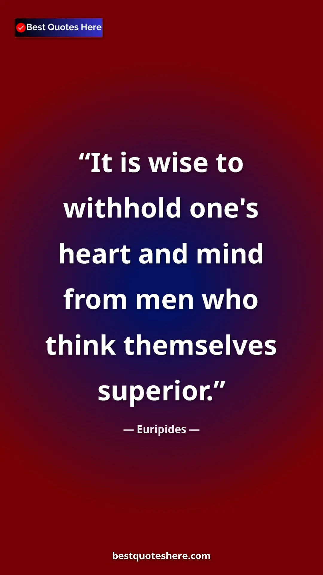 Pinterest quote poster by Euripides: "It is wise to withhold one's heart and mind from men who..."