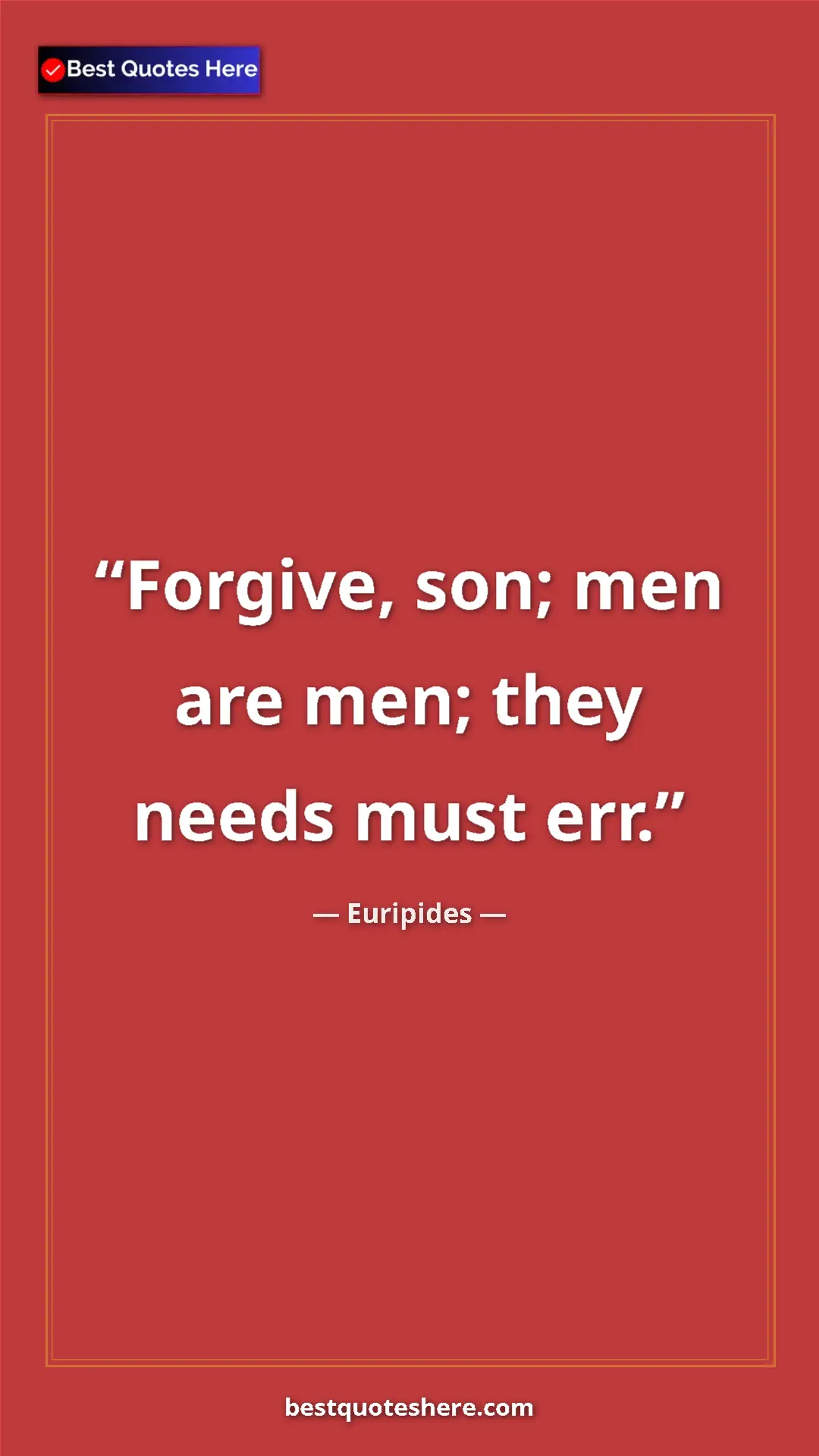Pinterest quote poster by Euripides: "Forgive, son; men are men; they needs must err."