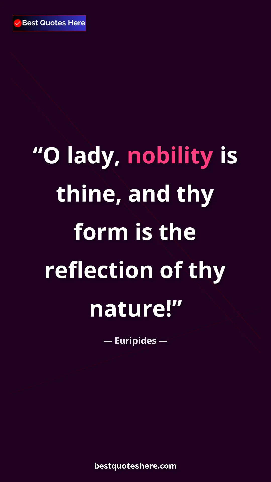 Pinterest quote poster by Euripides: "O lady, nobility is thine, and thy form is the reflection..."