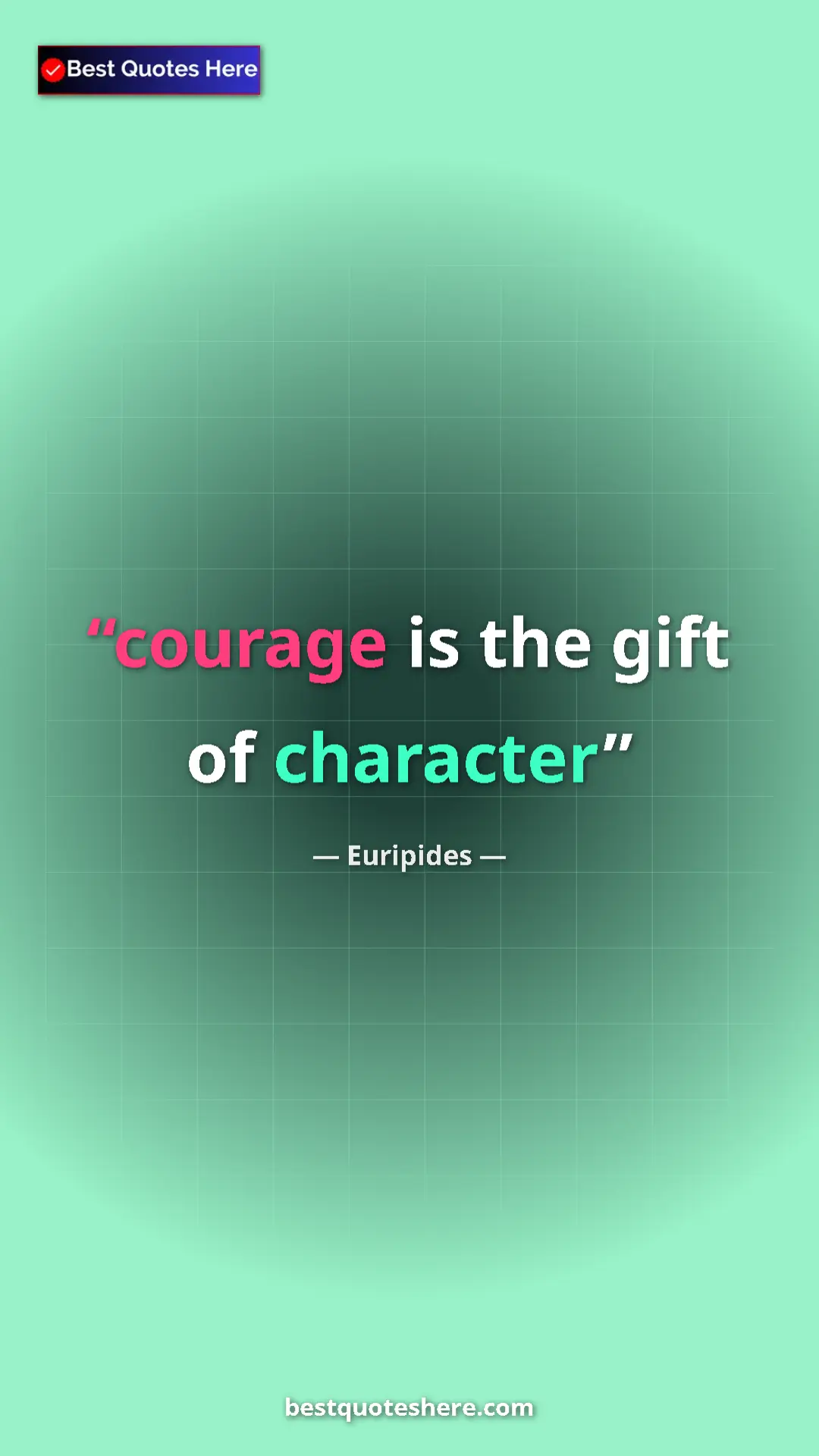 Pinterest quote poster by Euripides: "courage is the gift of character"