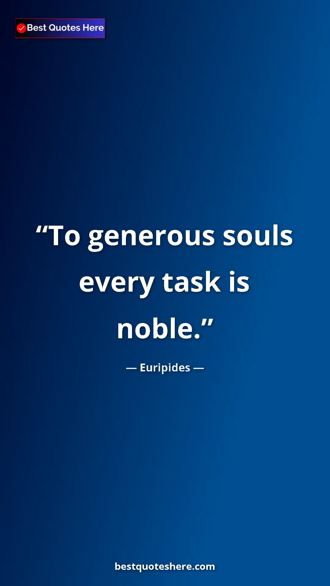 Pinterest quote poster by Euripides: "To generous souls every task is noble."