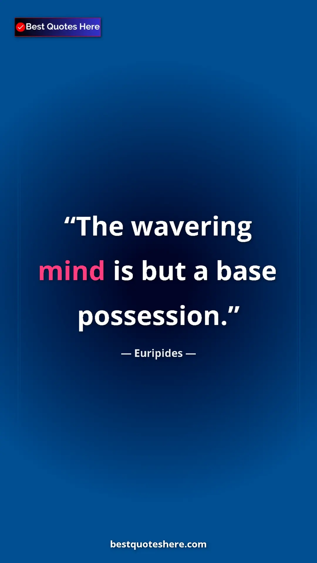 Pinterest quote poster by Euripides: "The wavering mind is but a base possession."