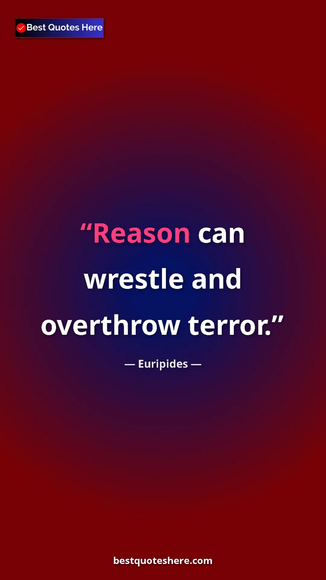 Pinterest quote poster by Euripides: "Reason can wrestle and overthrow terror."