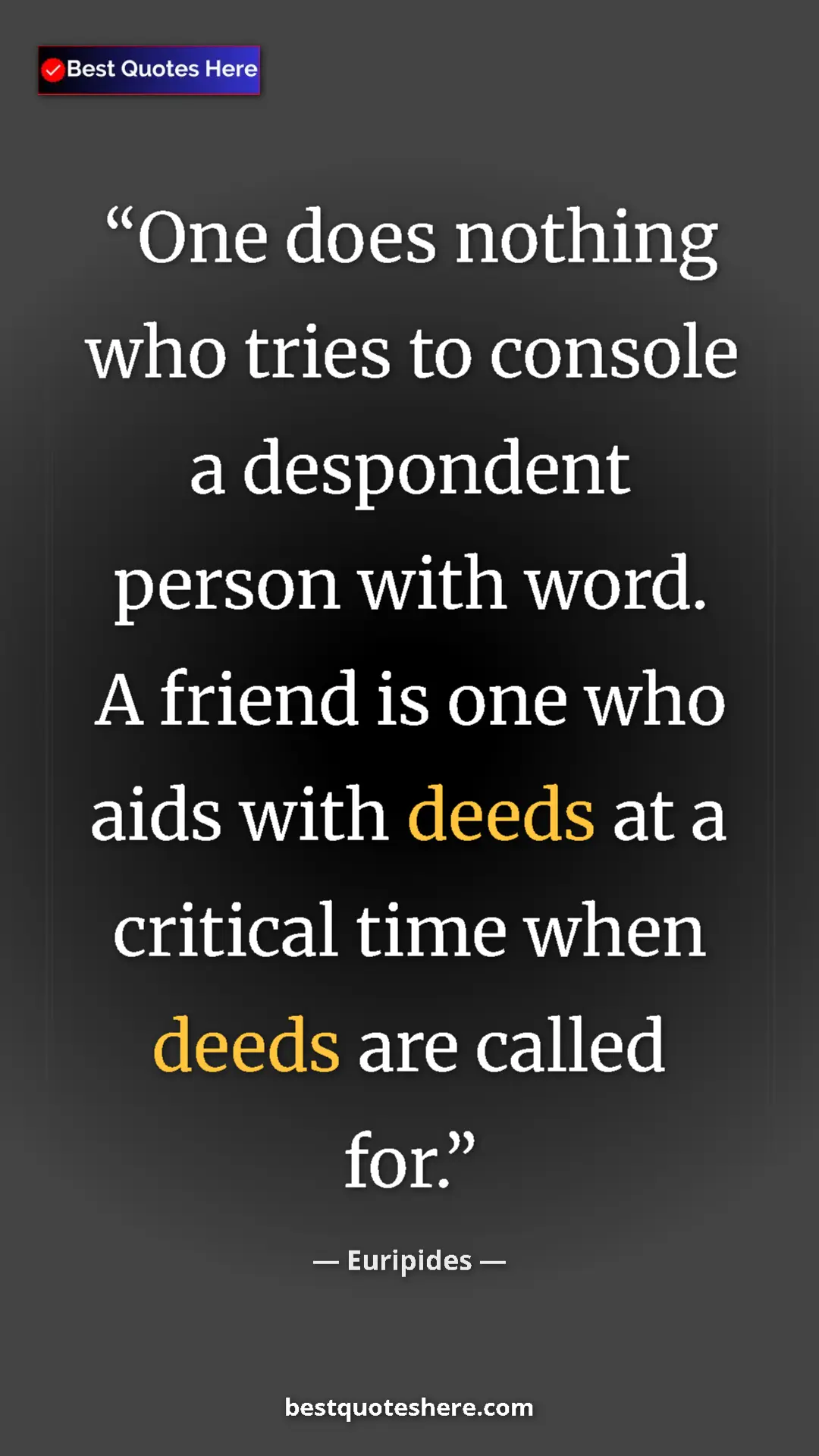 Pinterest quote poster by Euripides: "One does nothing who tries to console a despondent person..."