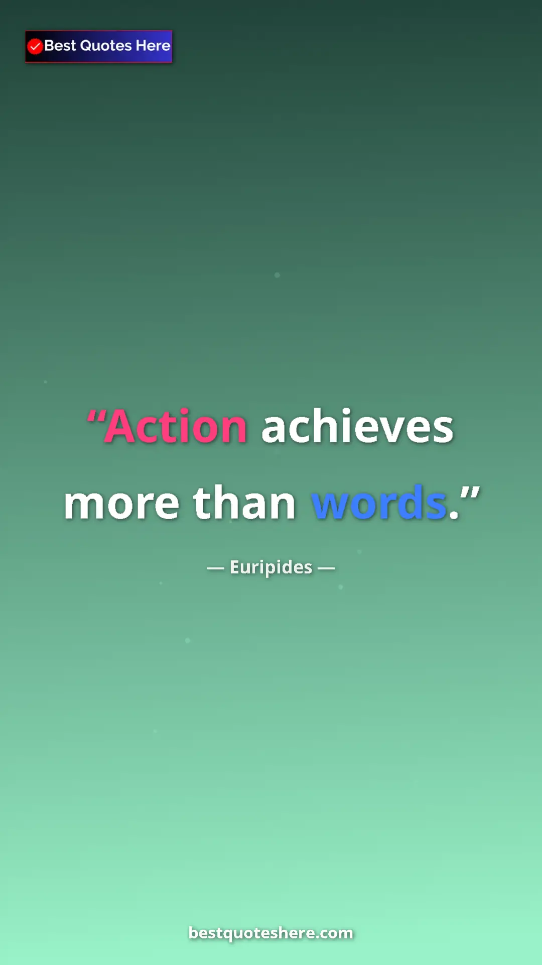 Pinterest quote poster by Euripides: "Action achieves more than words."
