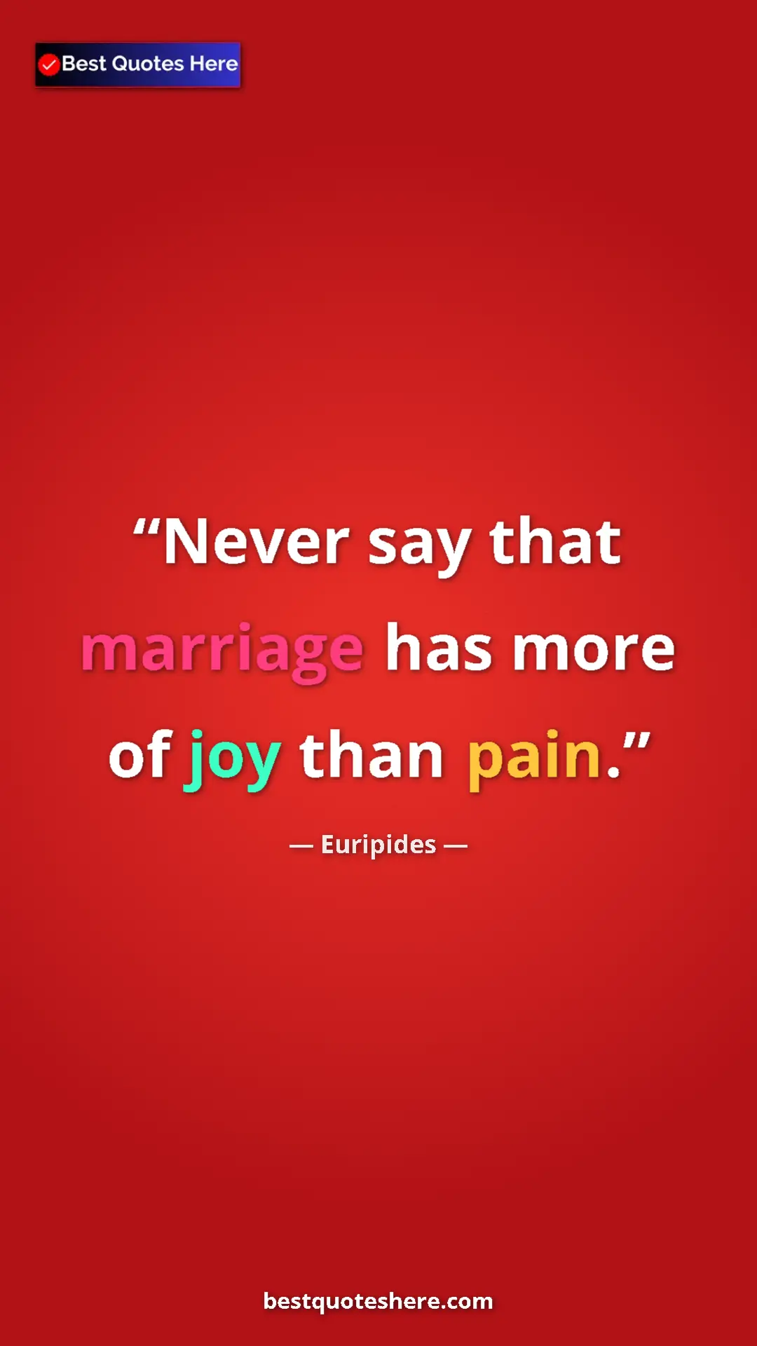 Pinterest quote poster by Euripides: "Never say that marriage has more of joy than pain."