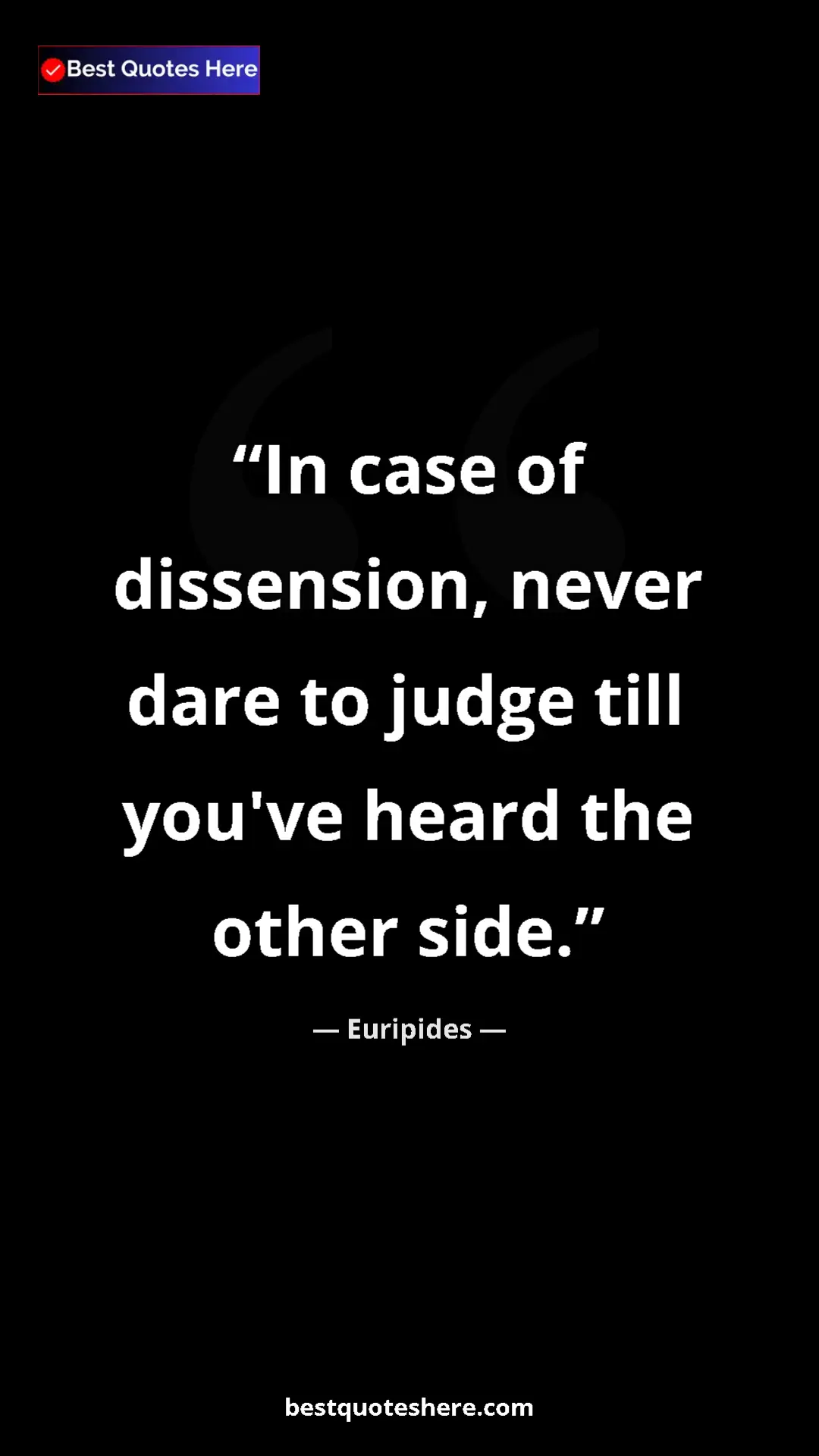Pinterest quote poster by Euripides: "In case of dissension, never dare to judge till you've..."