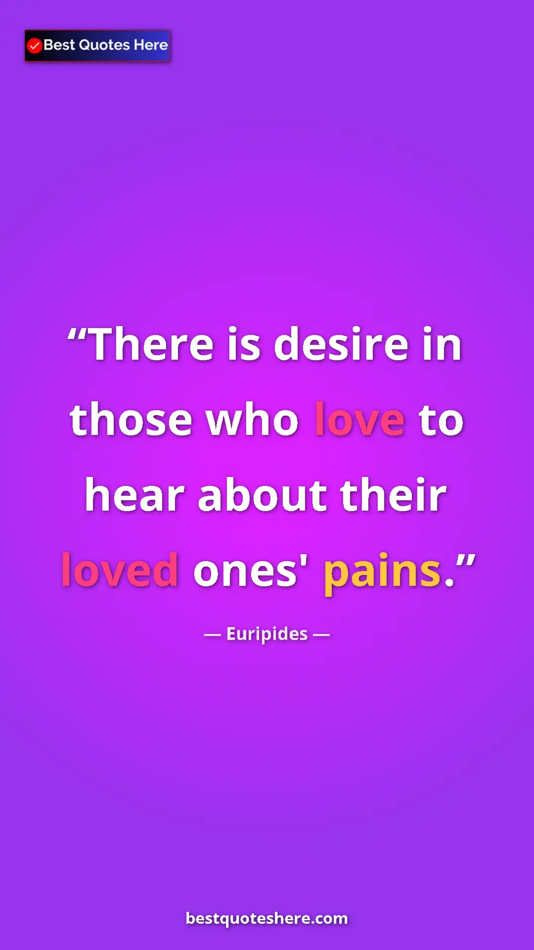 Pinterest quote poster by Euripides: "There is desire in those who love to hear about their loved..."