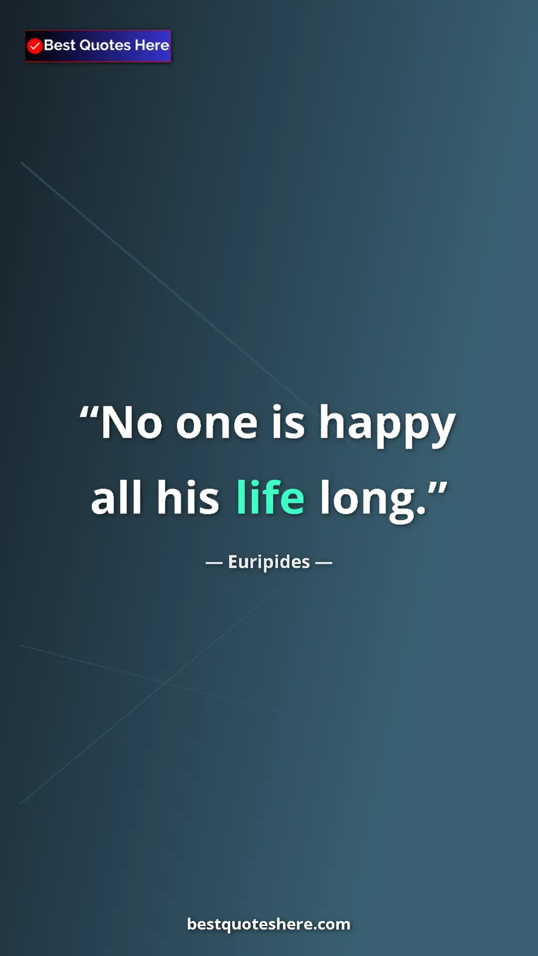 Pinterest quote poster by Euripides: "No one is happy all his life long."