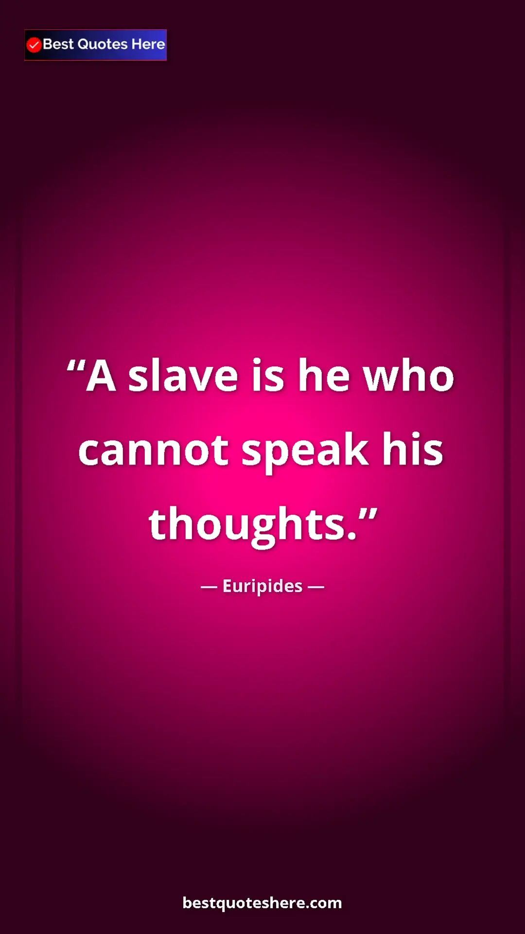 Pinterest quote poster by Euripides: "A slave is he who cannot speak his thoughts."