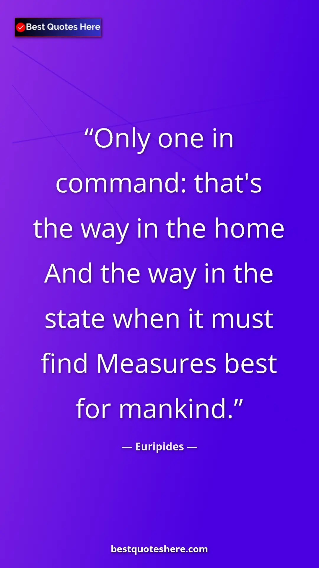 Pinterest quote poster by Euripides: "Only one in command: that's the way in the home And the way..."