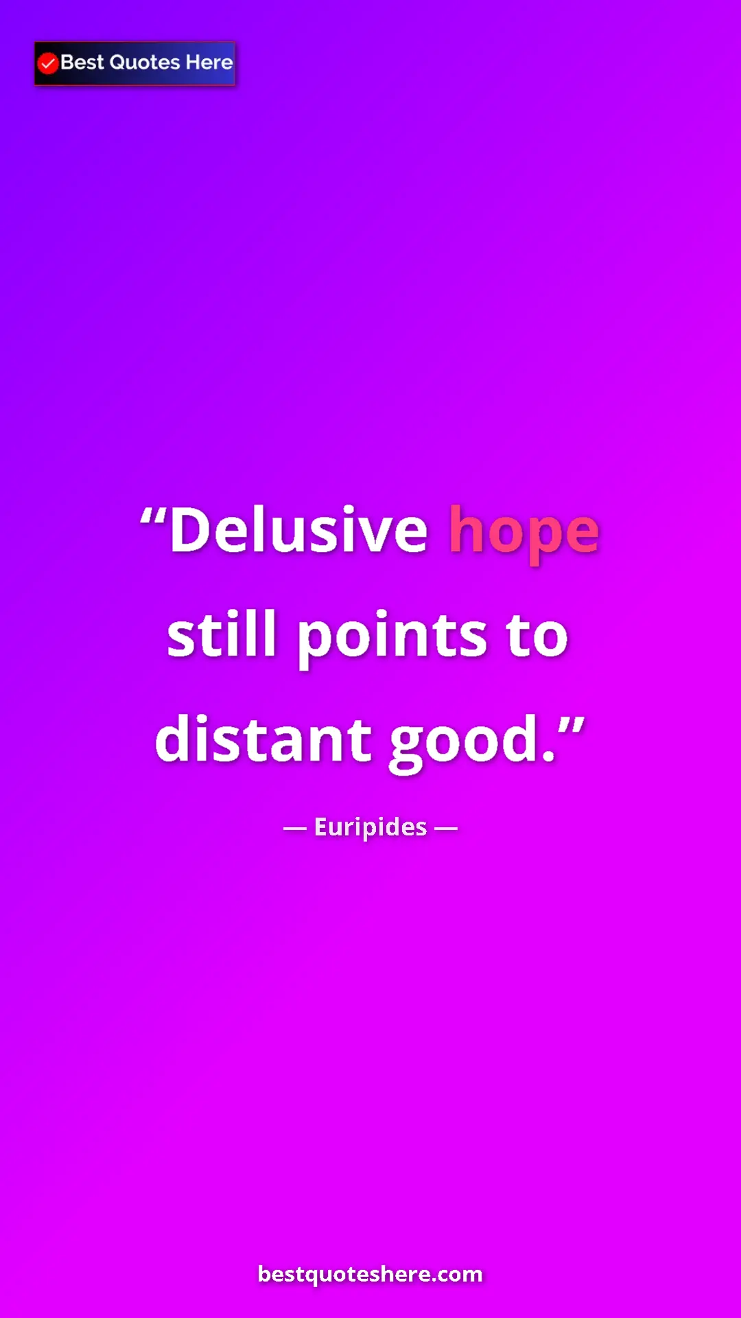 Pinterest quote poster by Euripides: "Delusive hope still points to distant good."