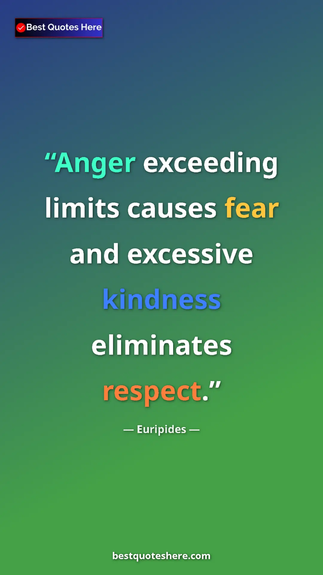 Euripides Quote Card: "Anger exceeding limits causes fear and excessive kindness..." Pinterest quote poster by Euripides: "Anger exceeding limits causes fear and excessive kindness..."