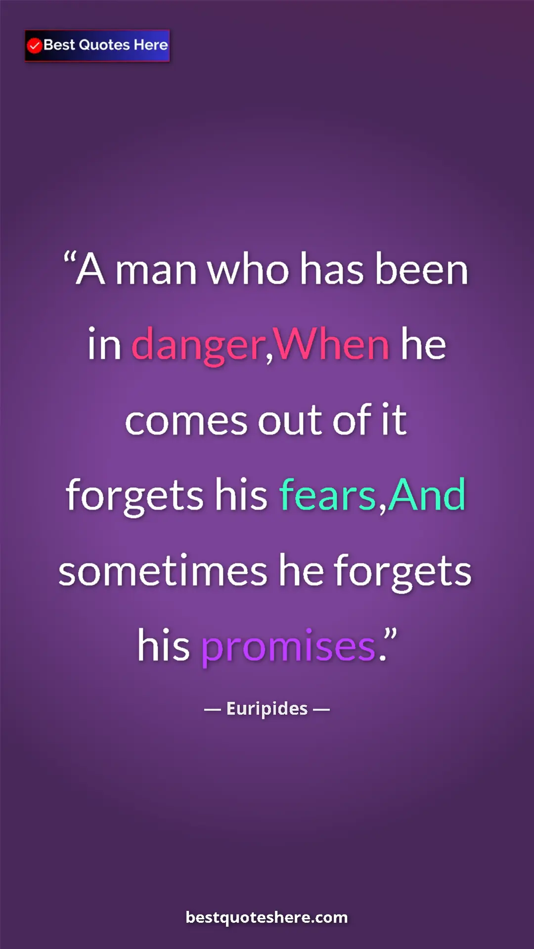 Pinterest quote poster by Euripides: "A man who has been in danger,When he comes out of it..."