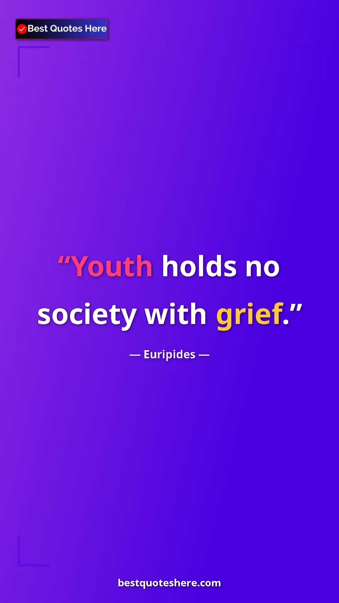 Pinterest quote poster by Euripides: "Youth holds no society with grief."