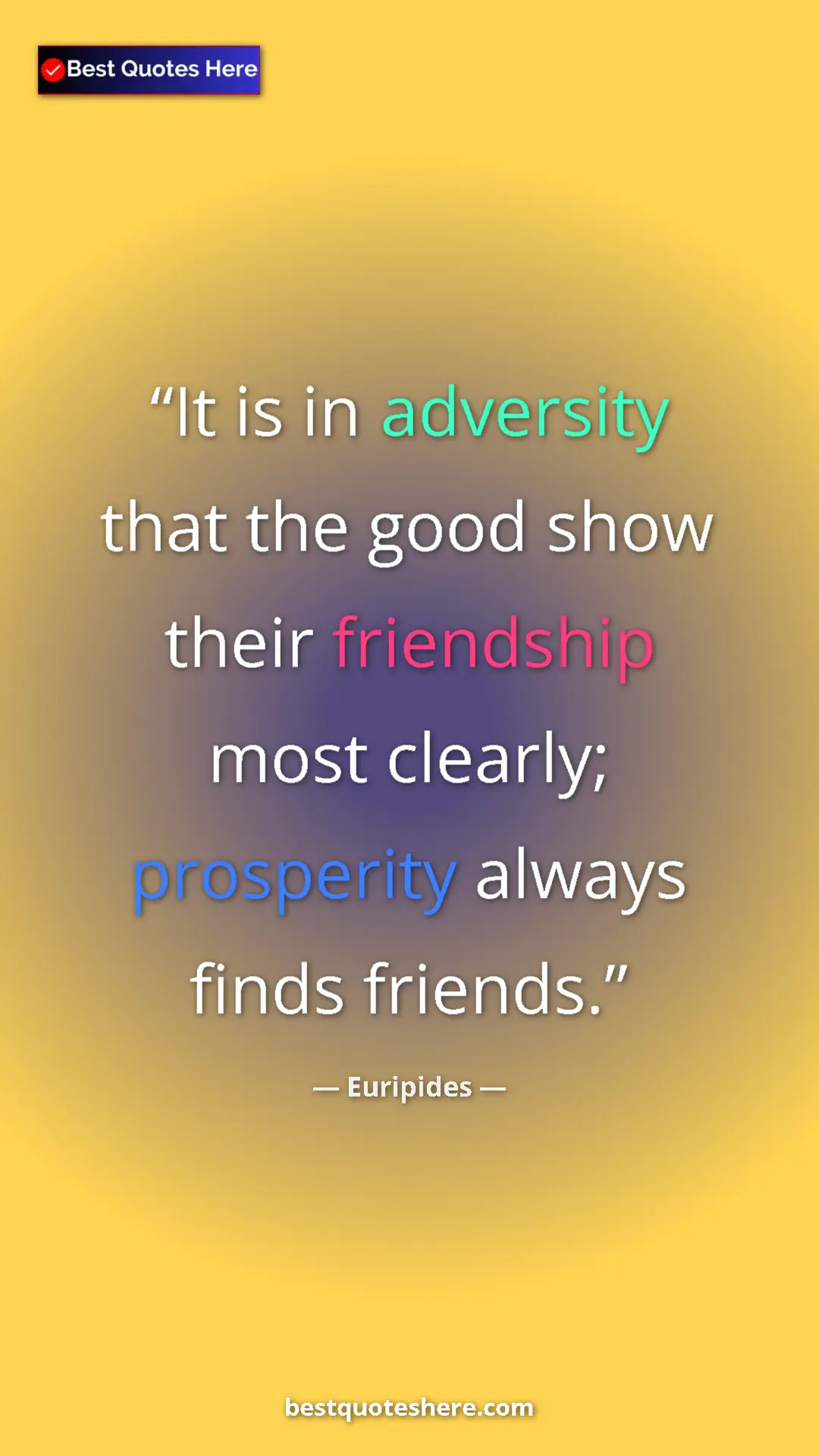 Pinterest quote poster by Euripides: "It is in adversity that the good show their friendship most..."