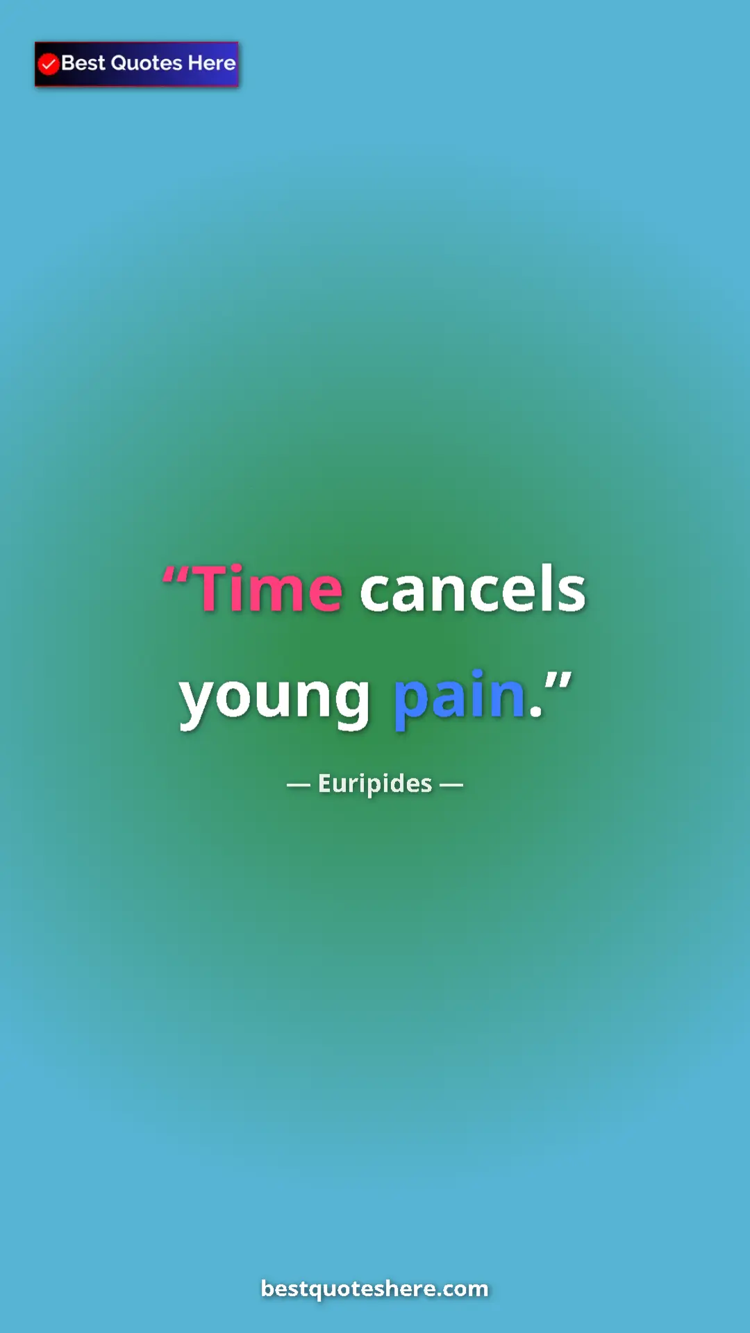 Pinterest quote poster by Euripides: "Time cancels young pain."