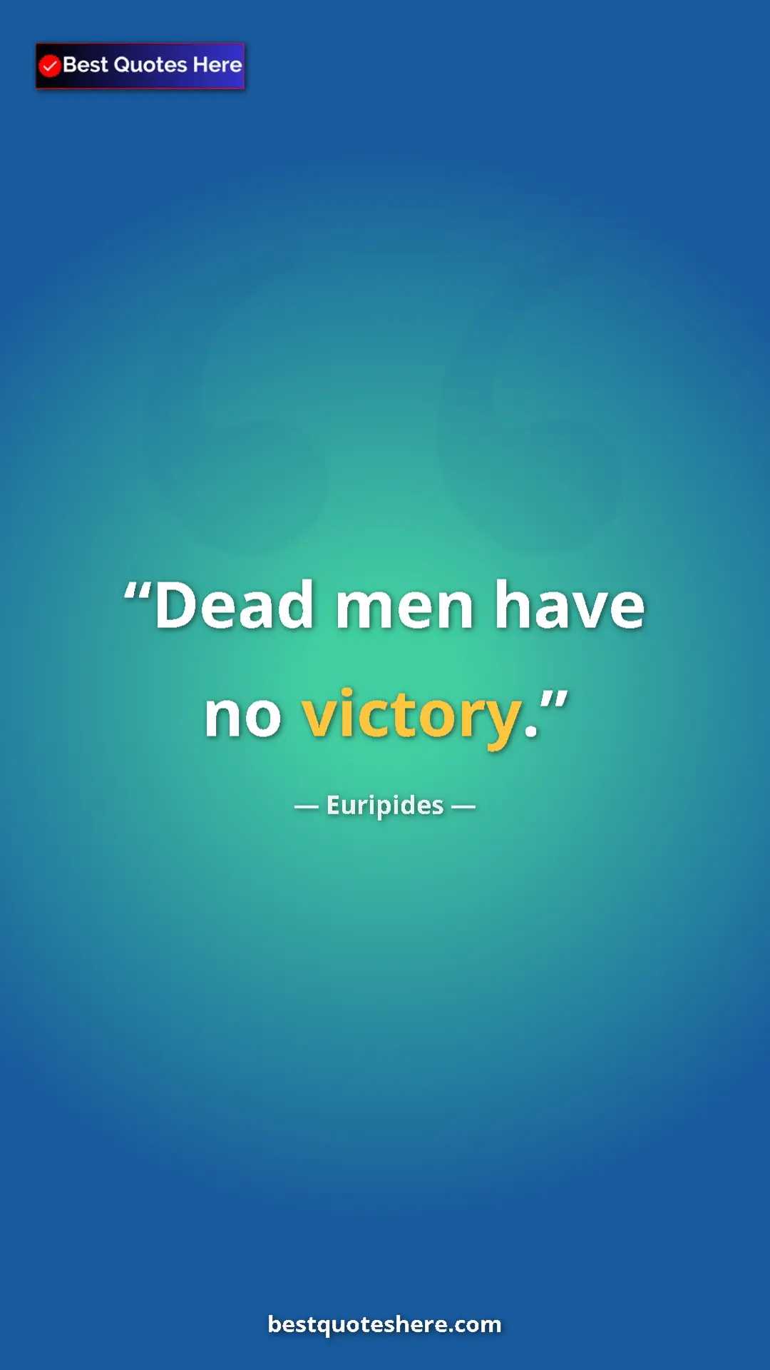 Pinterest quote poster by Euripides: "Dead men have no victory."