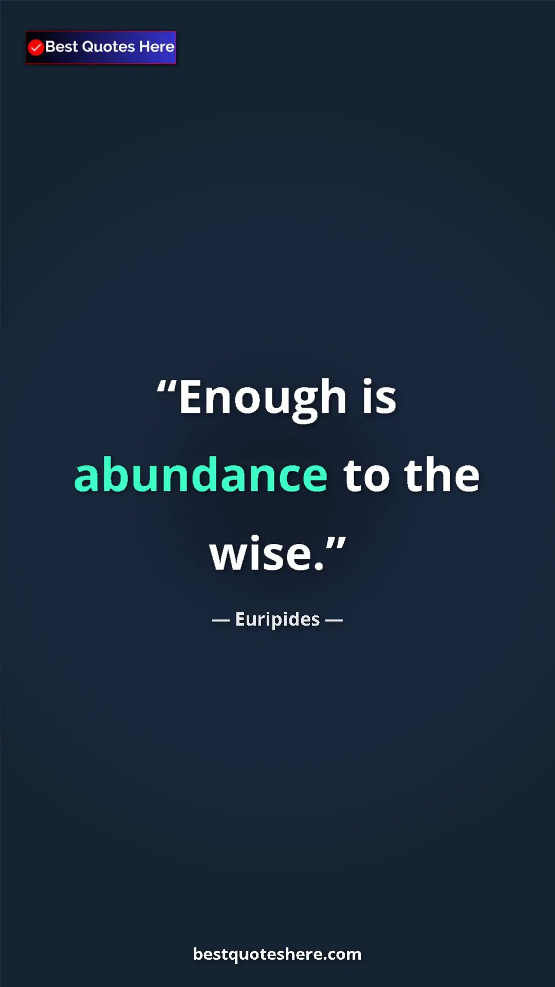 Pinterest quote poster by Euripides: "Enough is abundance to the wise."