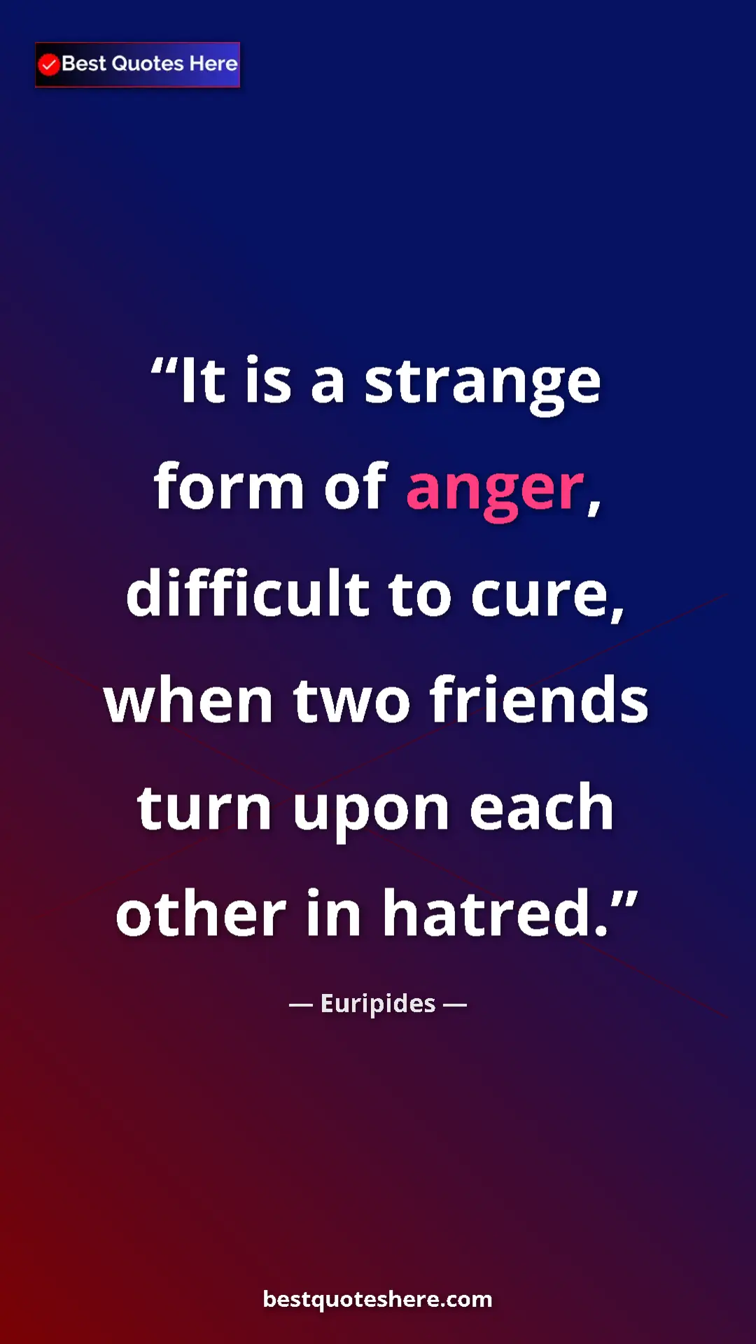 Euripides Quote Card: "It is a strange form of anger, difficult to cure, when two..." Pinterest quote poster by Euripides: "It is a strange form of anger, difficult to cure, when two..."