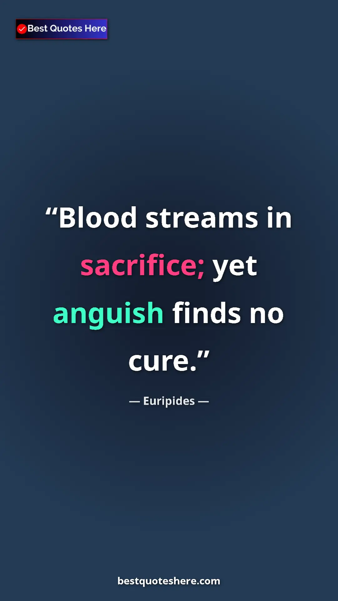Pinterest quote poster by Euripides: "Blood streams in sacrifice; yet anguish finds no cure."