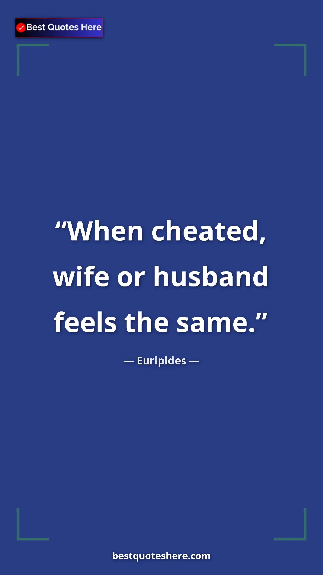 Pinterest quote poster by Euripides: "When cheated, wife or husband feels the same."