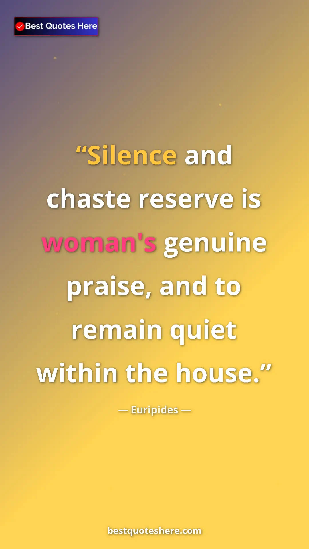 Pinterest quote poster by Euripides: "Silence and chaste reserve is woman's genuine praise, and..."