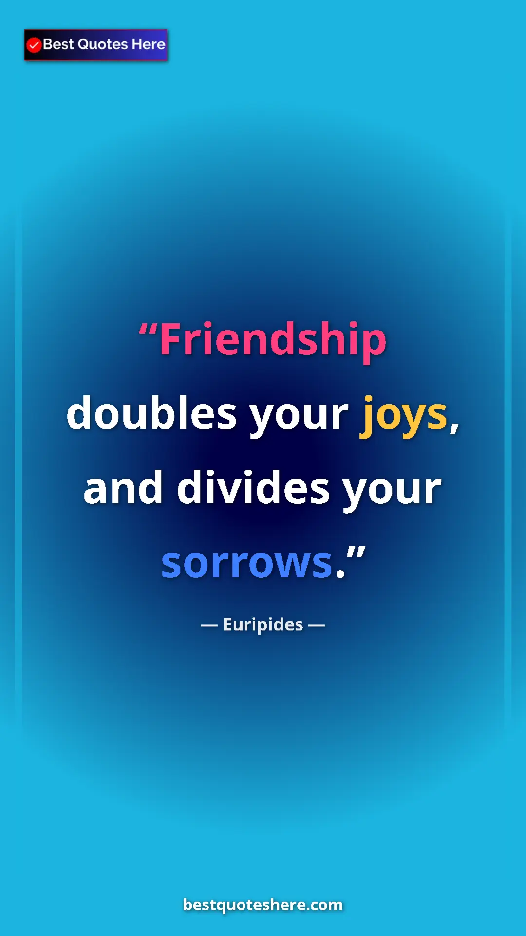 Pinterest quote poster by Euripides: "Friendship doubles your joys, and divides your sorrows."