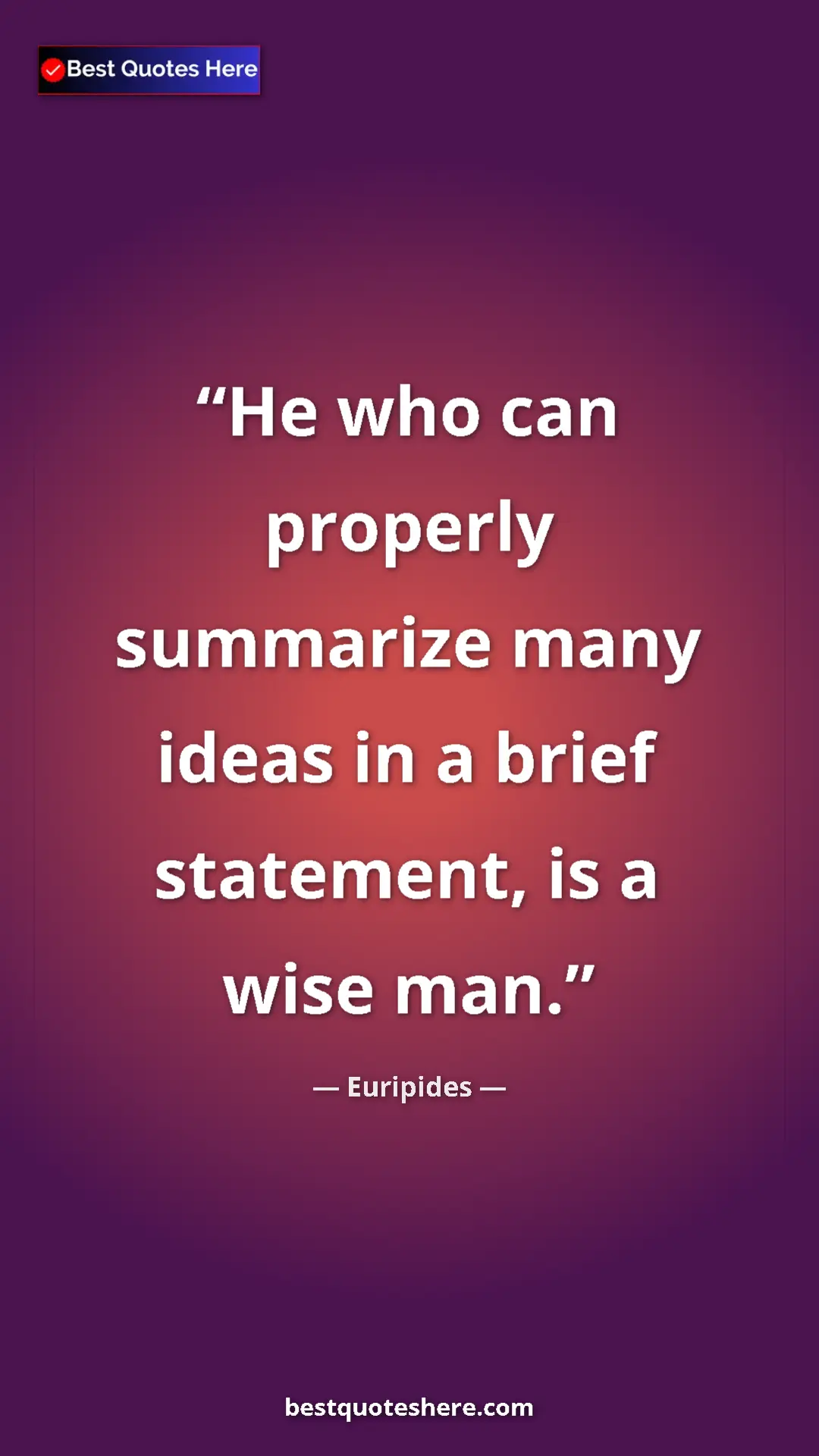 Pinterest quote poster by Euripides: "He who can properly summarize many ideas in a brief..."