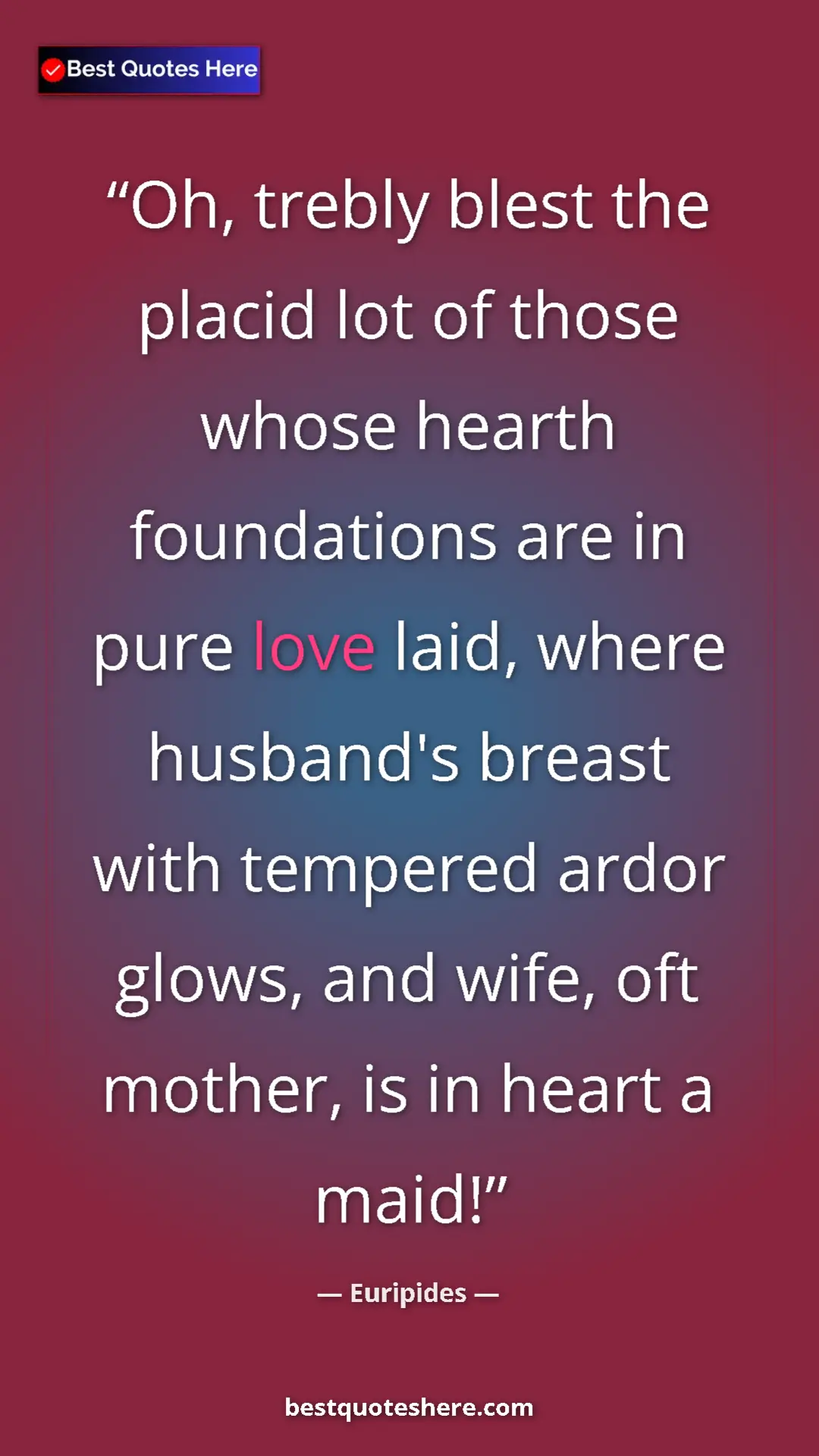 Pinterest quote poster by Euripides: "Oh, trebly blest the placid lot of those whose hearth..."