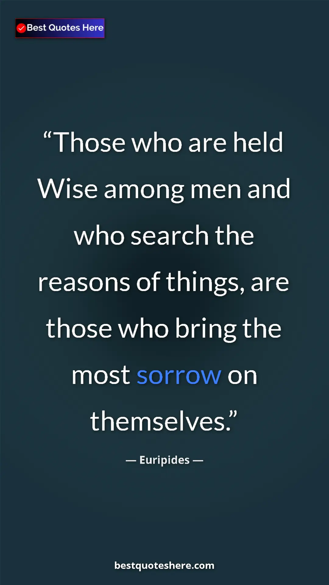 Pinterest quote poster by Euripides: "Those who are held Wise among men and who search the..."