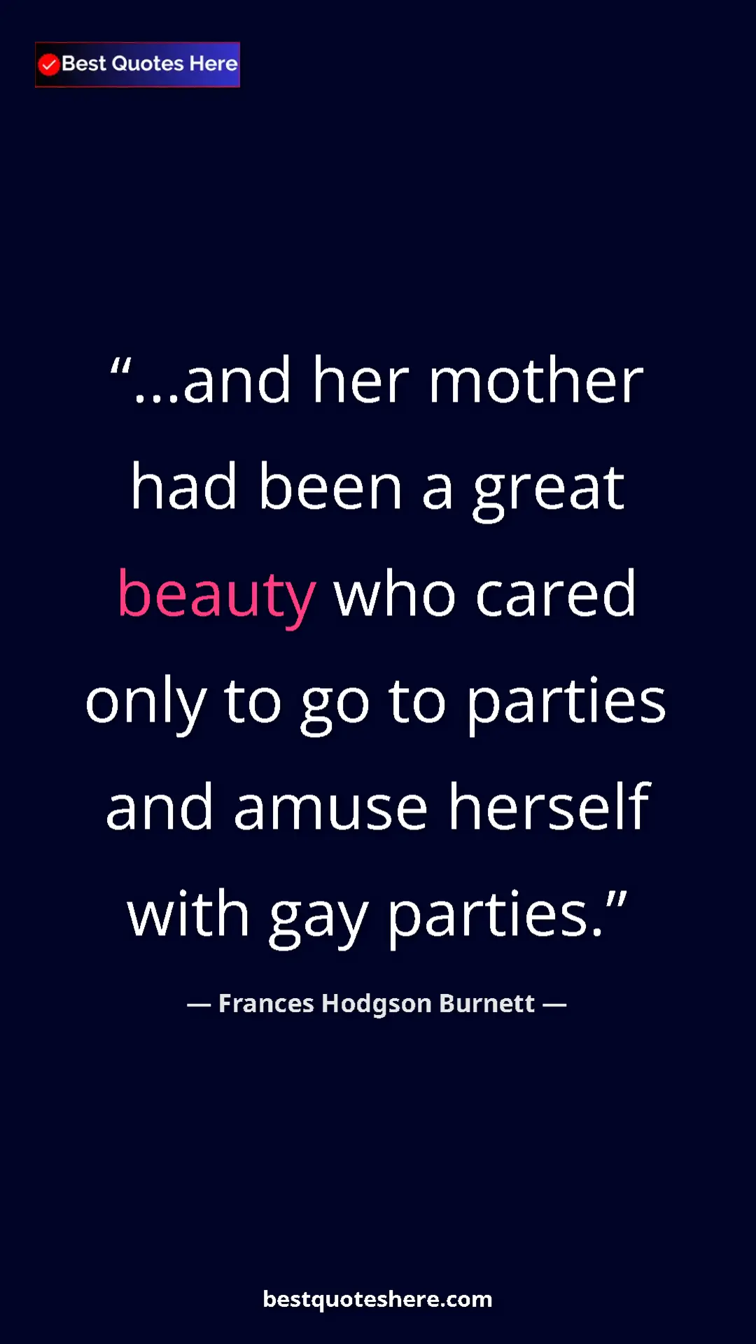 Pinterest quote poster by Frances Hodgson Burnett: "...and her mother had been a great beauty who cared only to..."