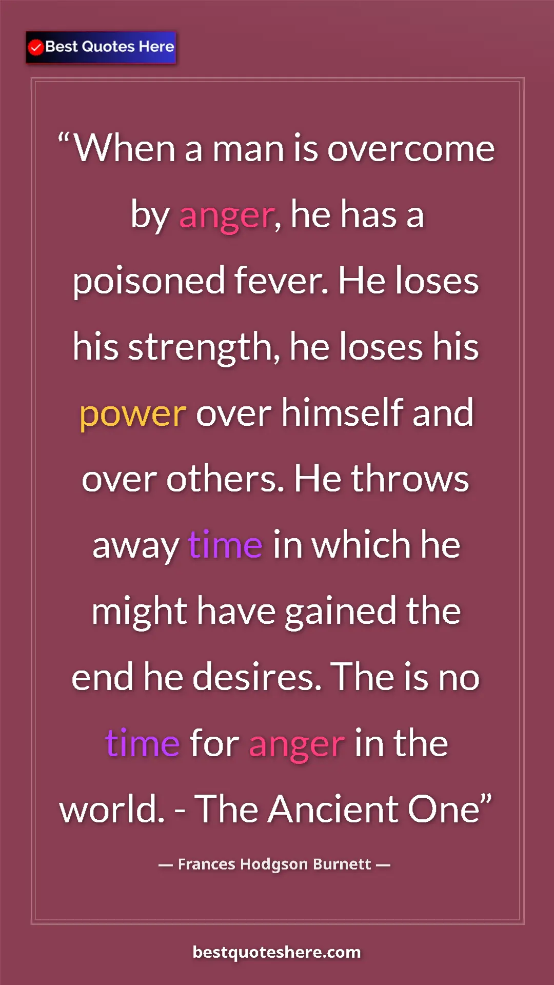 Pinterest quote poster by Frances Hodgson Burnett: "When a man is overcome by anger, he has a poisoned fever...."