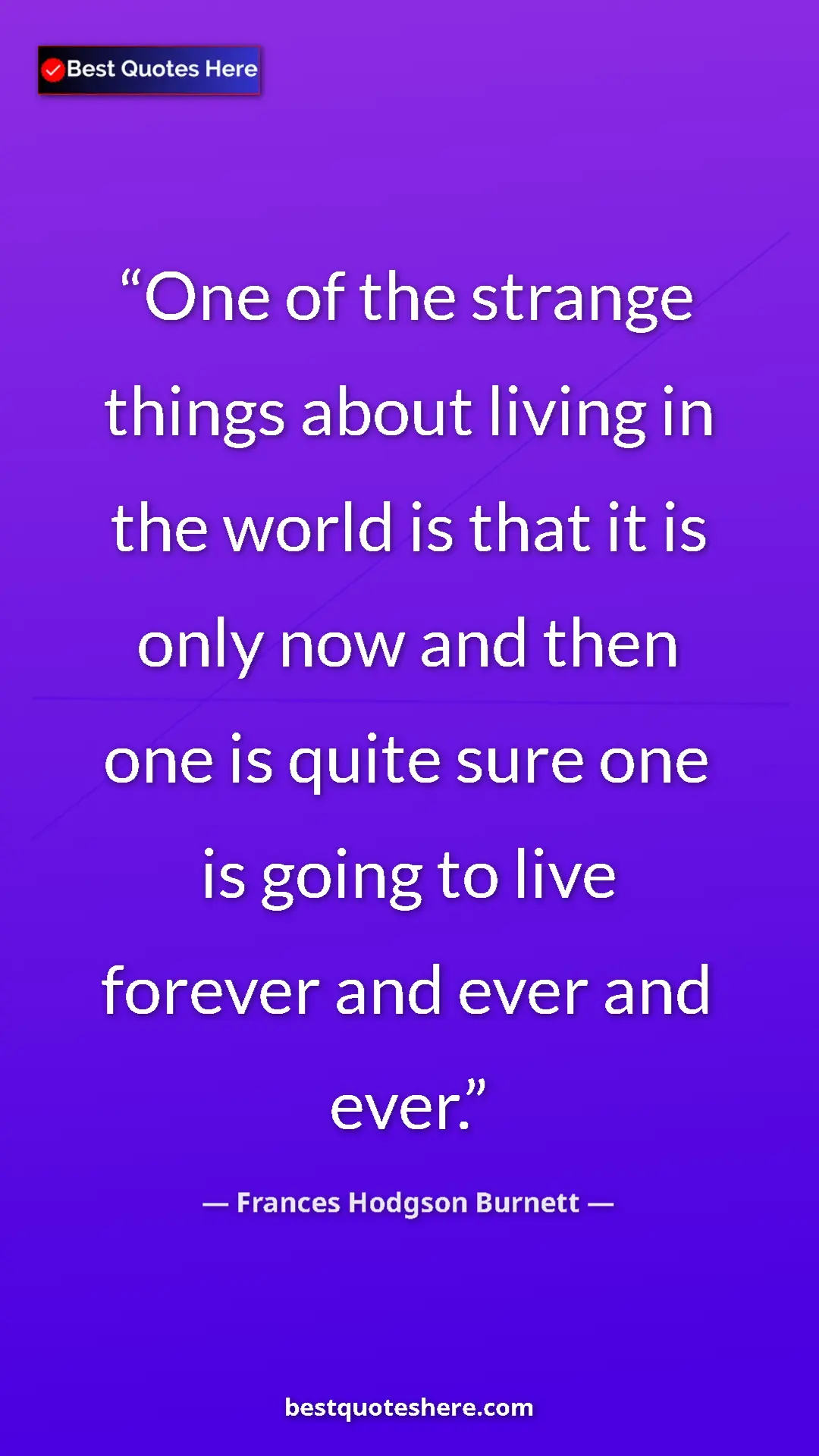 Pinterest quote poster by Frances Hodgson Burnett: "One of the strange things about living in the world is that..."