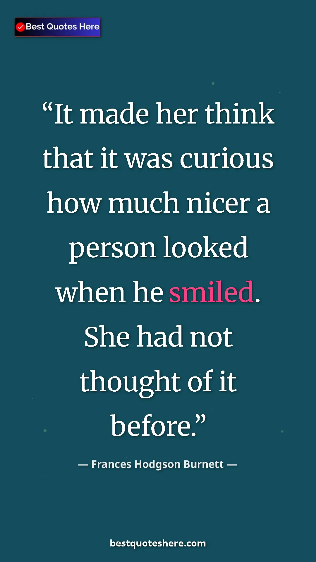 Pinterest quote poster by Frances Hodgson Burnett: "It made her think that it was curious how much nicer a..."