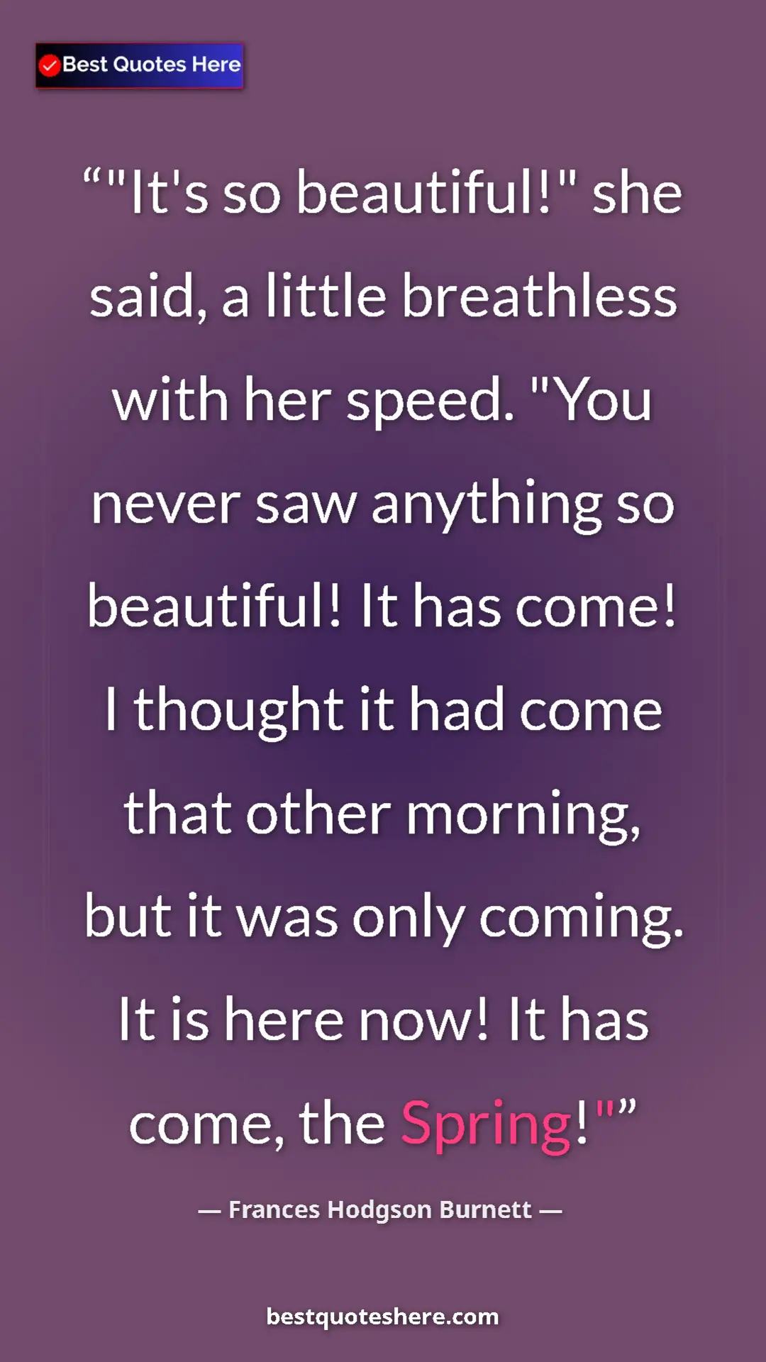 Pinterest quote poster by Frances Hodgson Burnett: ""It's so beautiful!" she said, a little breathless with her..."