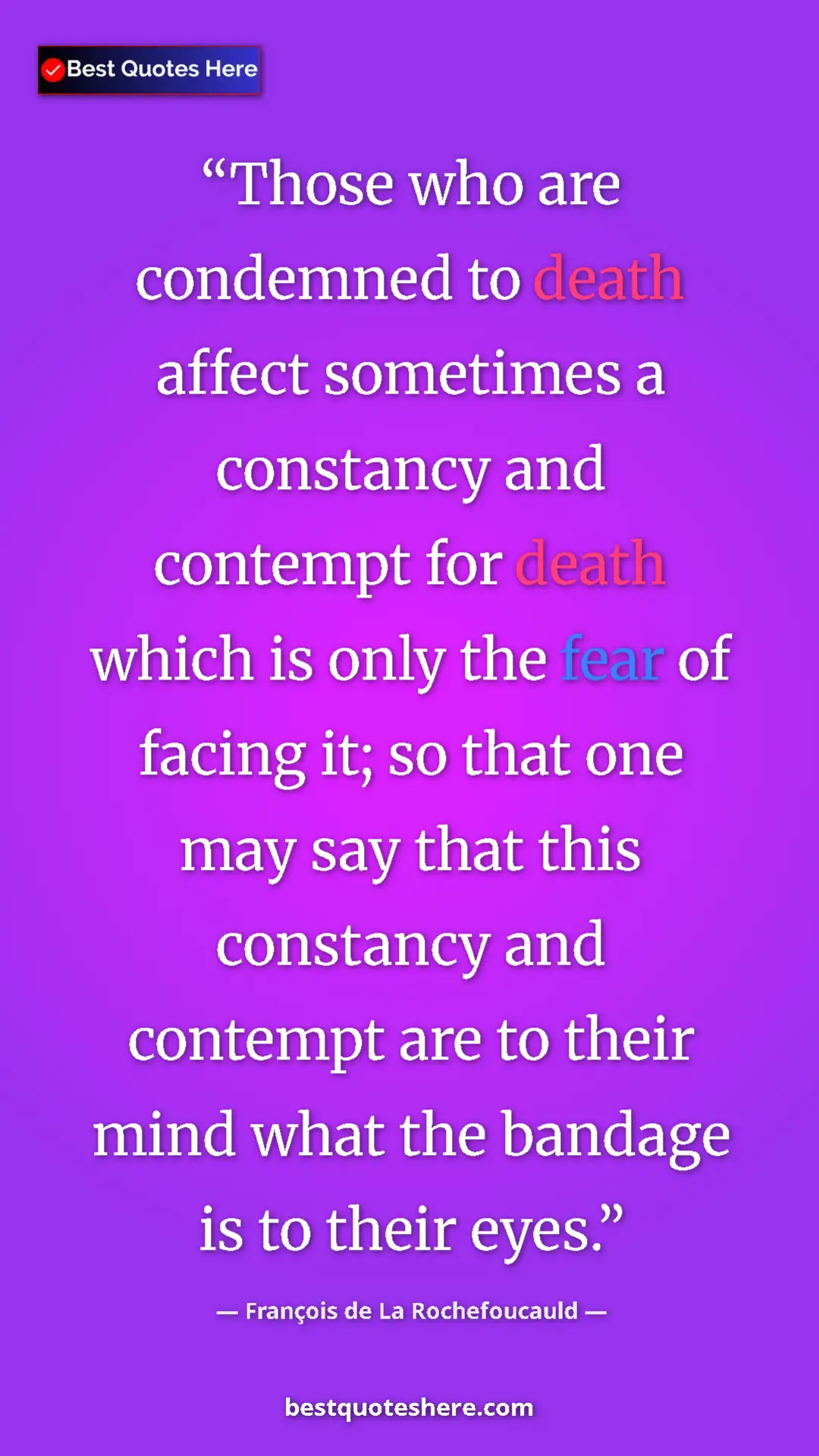 Pinterest quote poster by François de La Rochefoucauld: "Those who are condemned to death affect sometimes a..."