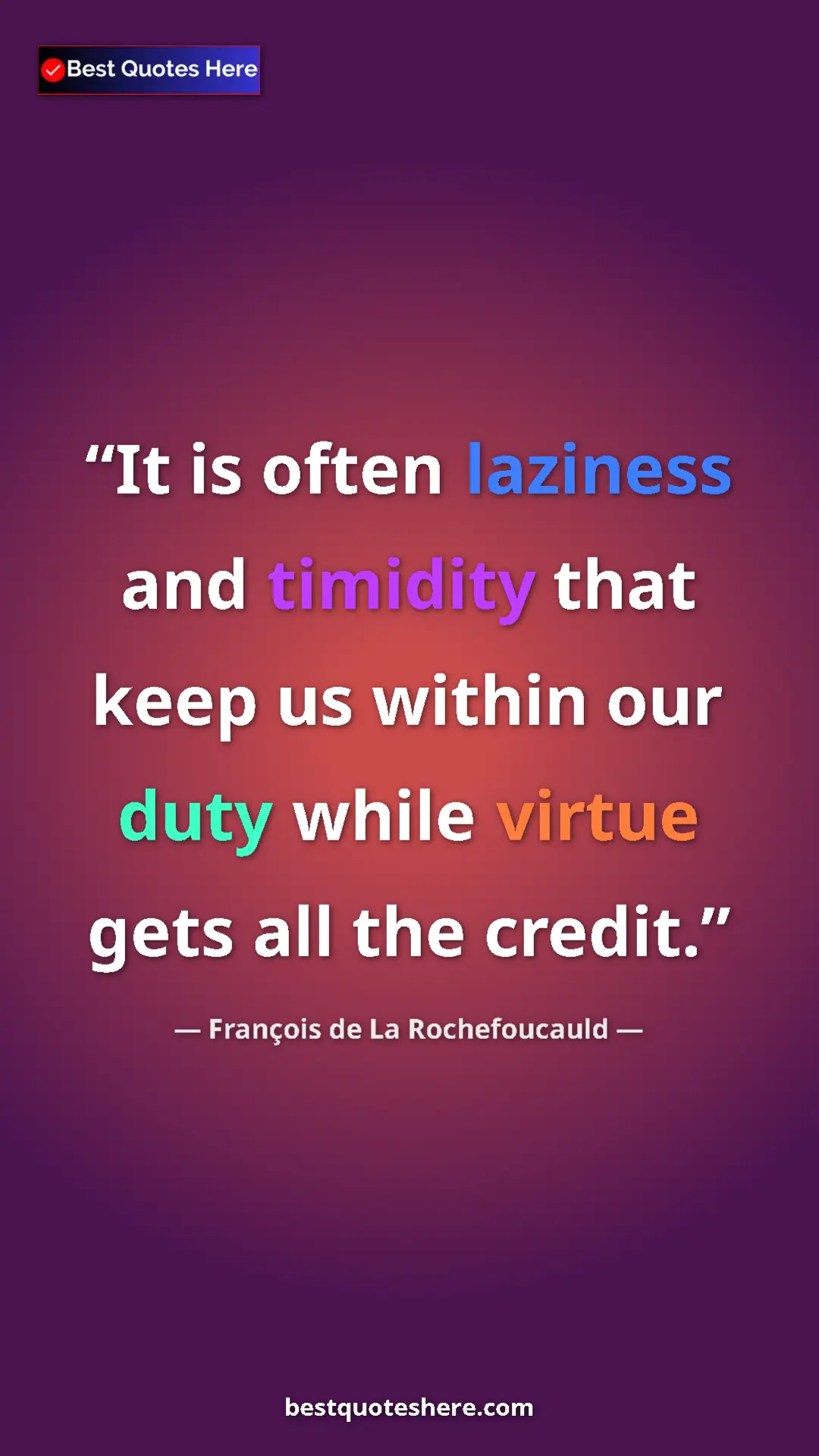 Pinterest quote poster by François de La Rochefoucauld: "It is often laziness and timidity that keep us within our du"