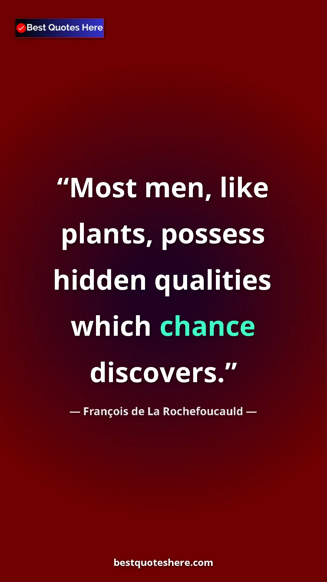 Pinterest quote poster by François de La Rochefoucauld: "Most men, like plants, possess hidden qualities which..."