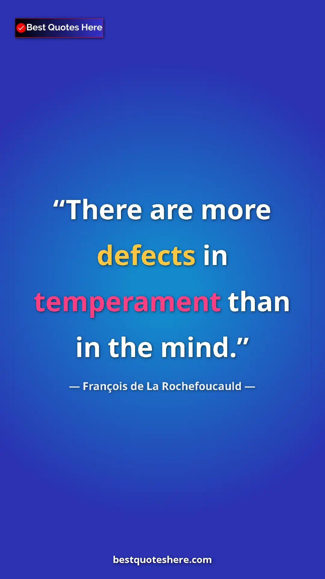 Pinterest quote poster by François de La Rochefoucauld: "There are more defects in temperament than in the mind."