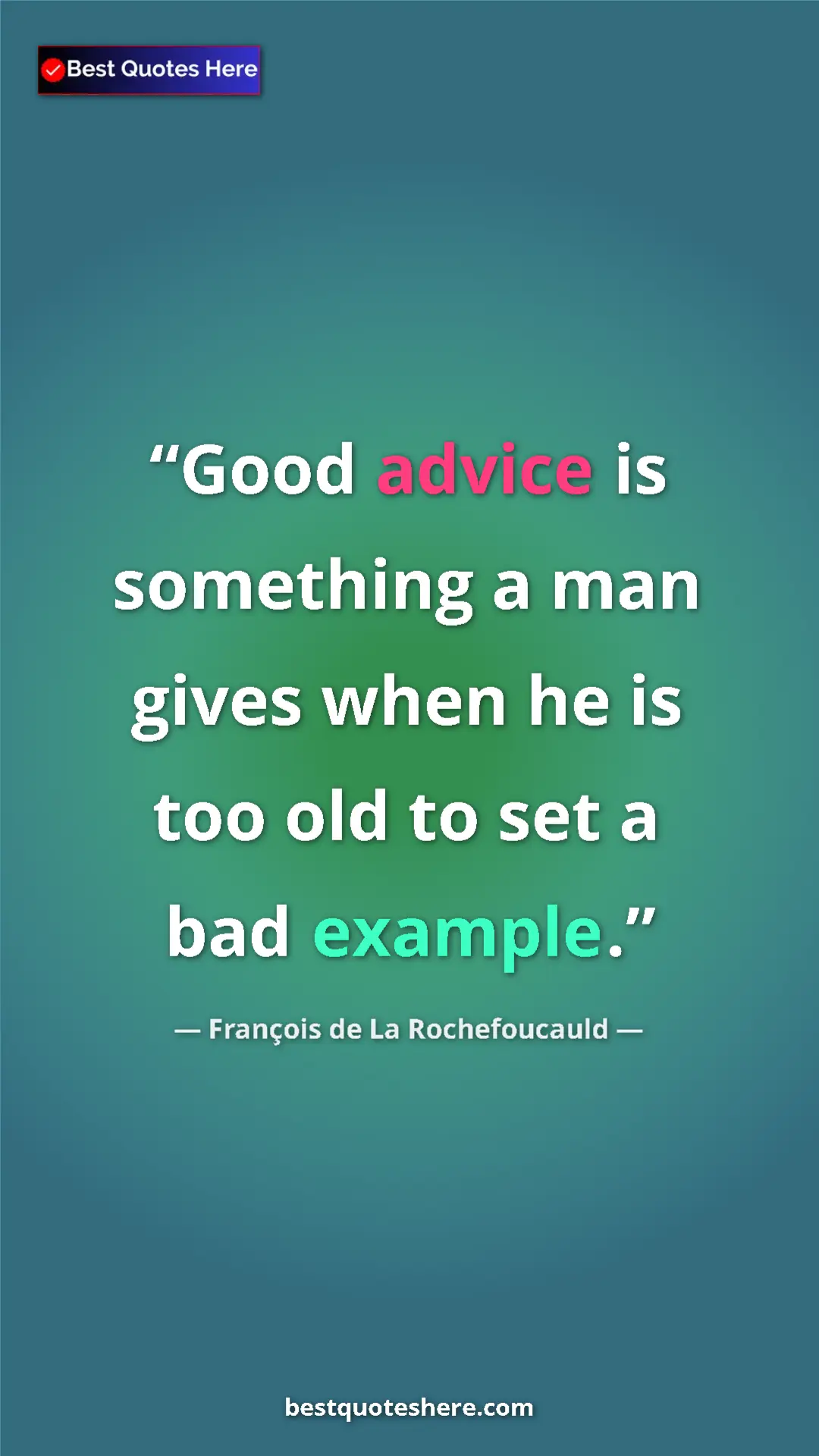 François de La Rochefoucauld Quote Card: "Good advice is something a man gives when he is too old to..." Pinterest quote poster by François de La Rochefoucauld: "Good advice is something a man gives when he is too old to..."