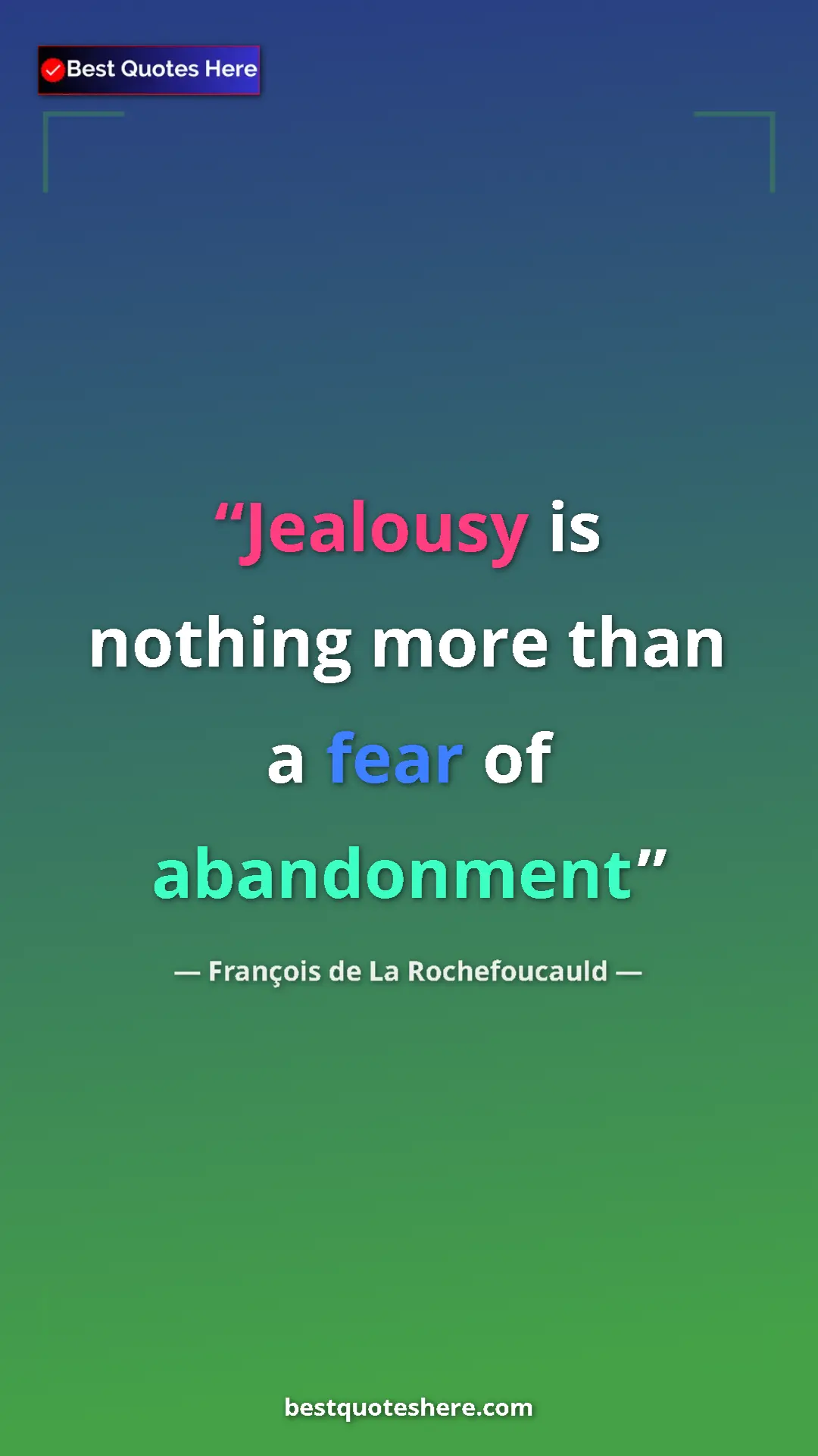 Pinterest quote poster by François de La Rochefoucauld: "Jealousy is nothing more than a fear of abandonment"